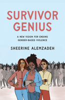 Survivor Genius: A New Vision for Ending Gender-Based Violence 1620979683 Book Cover