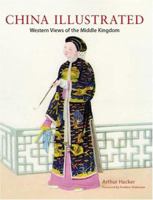 China Illustrated: Western Views of the Middle Kingdom 0804835195 Book Cover