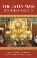 The Latin Mass Explained 0895557649 Book Cover