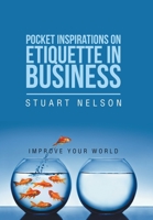 Pocket Inspirations on Etiquette in Business : Improve Your World 1984505289 Book Cover