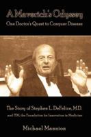 A Maverick's Odyssey: One Doctor's Quest to Conquer Disease: The Story of Stephen L. DeFelice, M.D. and Fim, the Foundation for Innovation in Medicine 1434326829 Book Cover