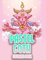 Pastel Goth Coloring Book: Cute and creepy coloring book for adults , with satanic creation , scary anime girls and more B0943ZZ9V9 Book Cover
