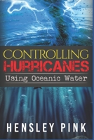 Controlling Hurricanes Using Oceanic Water 1983087955 Book Cover
