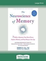 The Neuroscience of Memory: Seven Skills to Optimize Your Brain Power, Improve Memory, and Stay Sharp at Any Age (Large Print 16 Pt Edition) 036939254X Book Cover