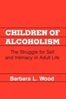 Children of Alcoholism: Struggle for Self and Intimacy in Adult Life 0814792197 Book Cover