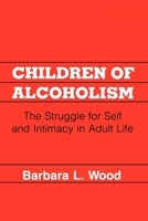 Children of Alcoholism: Struggle for Self and Intimacy in Adult Life 0814792227 Book Cover