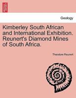 Kimberley South African and International Exhibition Reunert's Diamond Mines of South Africa 1241528659 Book Cover