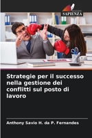Strategie per il successo nella gestione dei conflitti sul posto di lavoro (Italian Edition) 6208345294 Book Cover