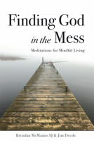 Finding God in the Mess: Meditations for Mindful Living 0829449108 Book Cover