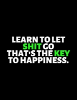 Learn to Let Shit Go That's The Key To Happiness : lined professional notebook/Journal. A perfect motivational office gifts for coworkers and women ... - Perfectly Sized 8.5x11" - 120 Pages 1670167151 Book Cover