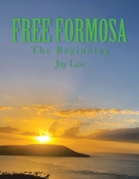 Free Formosa: The Beginning 1664152296 Book Cover