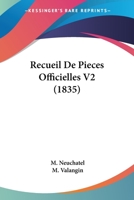Recueil de Pieces Officielles V2 (1835) 1167677951 Book Cover