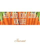 Feel Good, Look Good, For Life Journal 0997980117 Book Cover