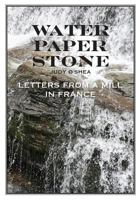 Water Paper Stone: Letters from a Mill in France 149595725X Book Cover