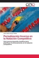 Periodización Inversa en la Natación Competitiva: Una nueva propuesta científica para planificar el entrenamiento en la natación competitiva 3659078204 Book Cover