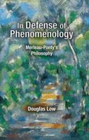 In Defense of Phenomenology: Merleau-Pontys Philosophy 1412864224 Book Cover