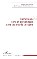 Esthétique, sens et personnage dans les arts de la scène (Logiques Sociales) (French Edition) 2343051097 Book Cover