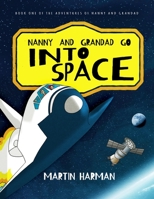 Nanny and Grandad Go Into Space: The Adventures of Nanny and Grandad Series 1916397808 Book Cover