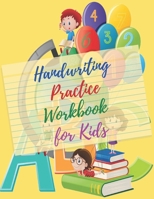 Handwriting Practice Workbook For Kids: Handwriting Practice, Alphabet and Numbers, Large Size 8.5x11. B087SLGLPS Book Cover