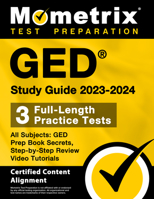 GED Study Guide 2023-2024 All Subjects - 3 Full-Length Practice Tests, GED Prep Book Secrets, Step-by-Step Review Video Tutorials: [Certified Content 1516722450 Book Cover