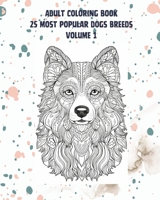 Adult Coloring Book: 25 most popular Dog breeds Volume 1 B0CSBK53RL Book Cover