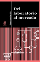 Del laboratorio al mercado: Primera Edición (Spanish Edition) 9561428415 Book Cover