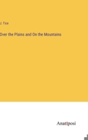 Over the Plains and On the Mountains 3382154714 Book Cover