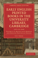 Early English Printed Books in the University Library, Cambridge, 1475 to 1640 1017945861 Book Cover