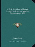 Le Droit De La Guerre Maritime D'apr�s Les Doctrines Anglaises Contemporaines 128935166X Book Cover