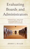 Evaluating Boards and Administrators: Promoting Greater Accountability in Higher Education 1475854773 Book Cover