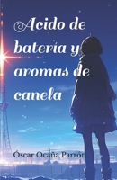 Acido de batería y aromas de canela (Spanish Edition) 6526632238 Book Cover