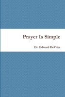 Prayer Is Simple 1365406490 Book Cover