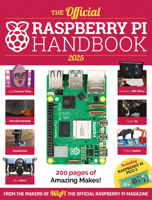 The Official Raspberry Pi Handbook 2025: Astounding Projects with Raspberry Pi Computers 1916868258 Book Cover
