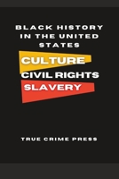 Culture, Civil Rights, Slavery: Black History in the United States B0C4MQ5W27 Book Cover