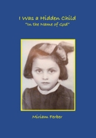 I Was a Hidden Child 0997904798 Book Cover