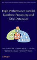 High Performance Parallel Database Processing and Grid Databases (Wiley Series on Parallel and Distributed Computing) 0470107626 Book Cover