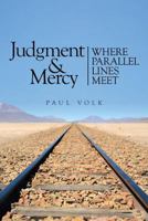 Judgment and Mercy: Where Parallel Lines Meet 149955916X Book Cover