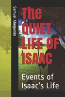 The QUIET LIFE OF ISAAC: Events of Isaac’s Life 1706226853 Book Cover
