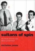 Sultans of Spin: Media and the New Labour Government 0752827693 Book Cover