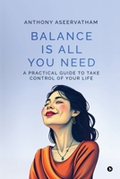 Balance is All You Need: A Practical Guide to Take Control of Your Life B0DR36HR78 Book Cover