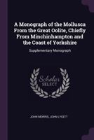 A Monograph of the Mollusca from the Great Oolite: Chiefly from Minchinhampton and the Coast of Yorkshire 137785177X Book Cover