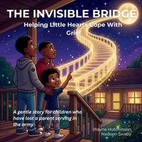 The Invisible Bridge: Helping Little Hearts Cope With Grief B0GRQ1XGH2 Book Cover
