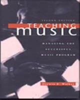 Teaching Music: Managing the Successful Music Program 0028727215 Book Cover