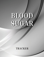 Blood Sugar Tracker: Diabetes Food Journal - A Daily Log for Tracking Blood Sugar, Nutrition, and Activity - Blood Sugar Log Book - Diabetic Daily Log Book 0566924633 Book Cover