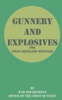 Gunnery and Explosives for Field Artillery Officers 1589634217 Book Cover