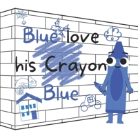 Blue love his Crayon Blue B0C51TYZC9 Book Cover