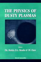 Physics of Dusty Plasmas: Proceedings of the Sixth Workshop, La Jolla, California, USA, 22-25 March 1995 9810226446 Book Cover