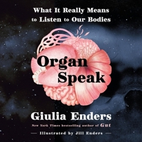 Organ Speak: What It Really Means to Listen to Our Bodies B0GYGCCTM7 Book Cover