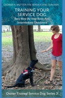 Service Dog Basic and Intermediate Behaviors: Book Three of the Owner Trained Service Dog Series 1728965837 Book Cover