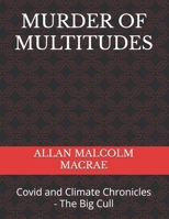 MURDER OF MULTITUDES: Covid and Climate Chronicles - The Big Cull B0CHLGTQWN Book Cover